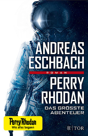"Perry Rhodan - Das größte Abenteuer" von Andreas Eschbach