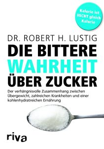 "Die Bittere Wahrheit über Zucker" von Dr. Robert H. Lustig